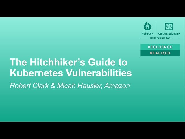 The Hitchhiker's Guide to Kubernetes Vulnerabilities