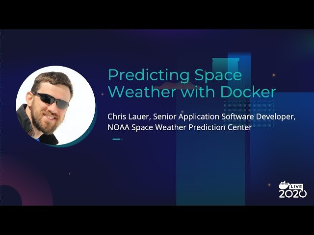Predicting Space Weather with Docker - Containerized Workflows at NOAA