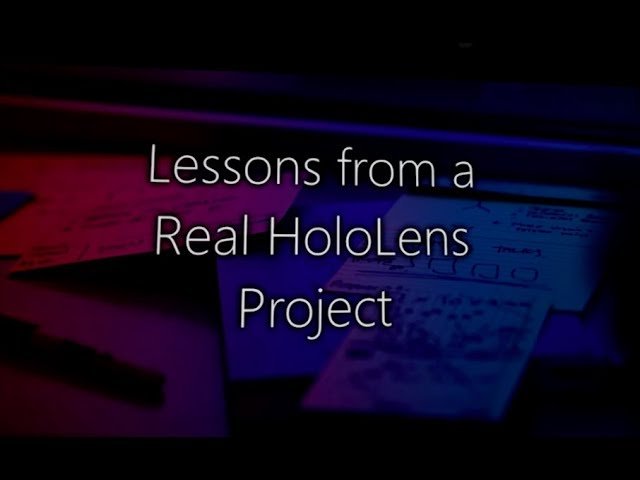 Lessons from a Real HoloLens Project