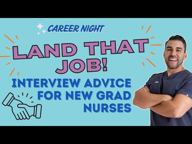 Interview Advice for New Graduate Nurses - Land That Job