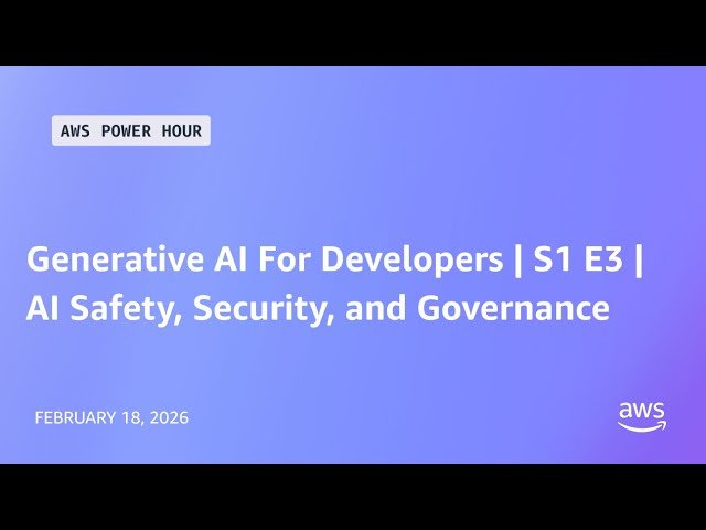 AWS Power Hour - Generative AI for Developers - AI Safety, Security, and Governance - S1 E3