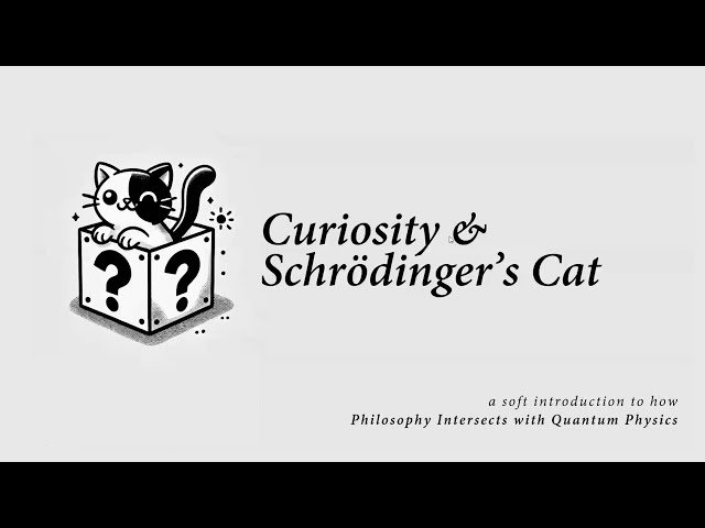 Curiosity and Schrödinger's Cat: How Philosophy Intersects with Quantum Physics