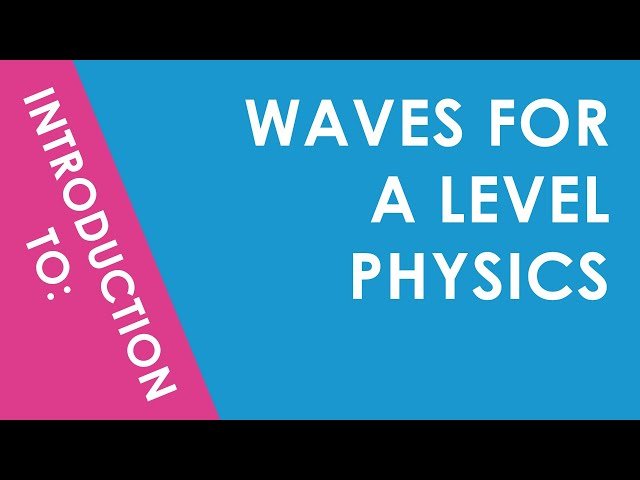 Everything About Waves - A Level Physics