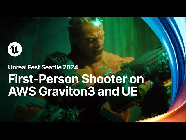 Running a New First-Person Shooter on AWS Graviton3 and Unreal Engine