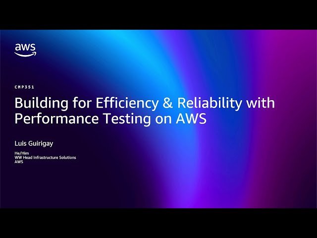Building for Efficiency and Reliability with Performance Testing on AWS