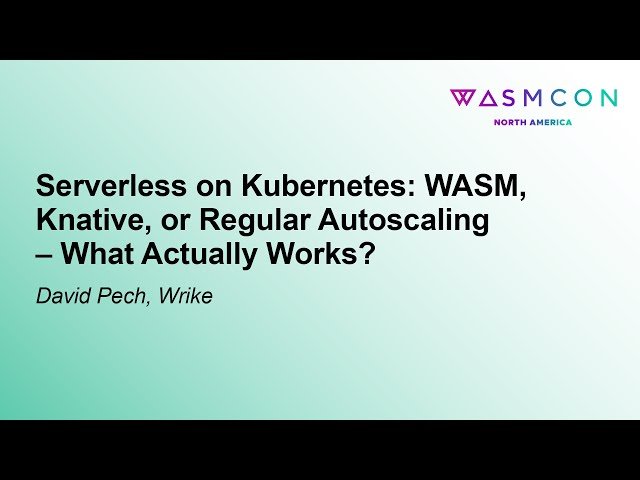 Serverless on Kubernetes - WASM, Knative, or Regular Autoscaling – What Actually Works?