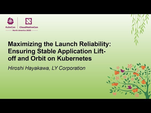 Maximizing the Launch Reliability - Ensuring Stable Application Lift-off and Orbit on Kubernetes