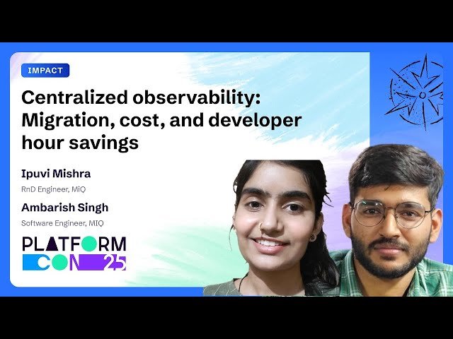 Centralized Observability - Migration, Cost, and Developer Hour Savings