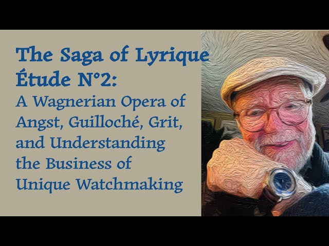 The Saga of Lyrique Étude N°2 - A Wagnerian Opera of Angst, Guilloché, Grit, and Watchmaking