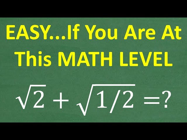 Square Root Challenge - Square Root of 2 + Square Root of 1/2