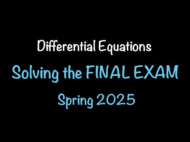 Can You Pass This Elementary Differential Equations Final? Spring 2025