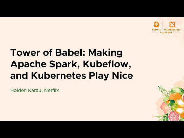 Tower of Babel - Making Apache Spark, Kubeflow, and Kubernetes Play Nice
