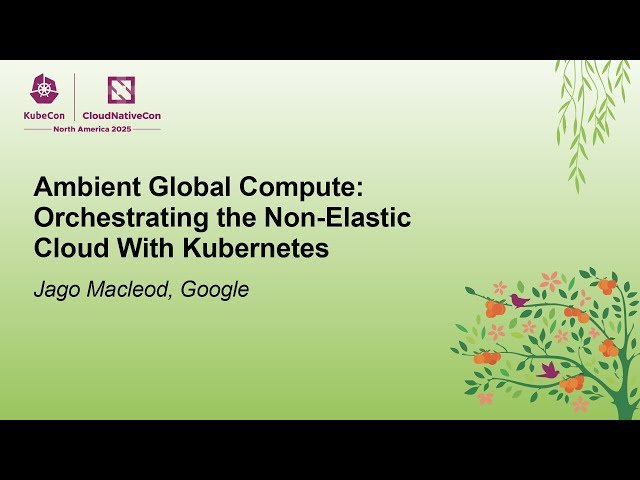 Ambient Global Compute - Orchestrating the Non-Elastic Cloud With Kubernetes