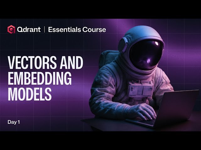 Qdrant Essentials - Creating Vectors and Embeddings for Vector Search in Qdrant