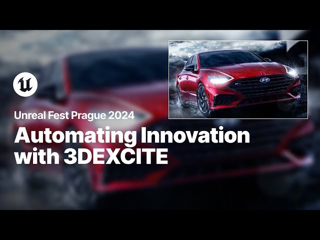 Automating Innovation: Real-Time Experiences with 3DEXCITE - Unreal Fest 2024