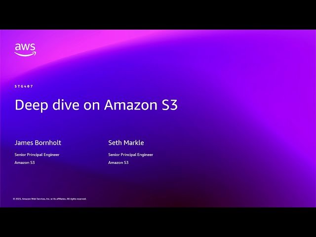 Deep Dive on Amazon S3 - STG407