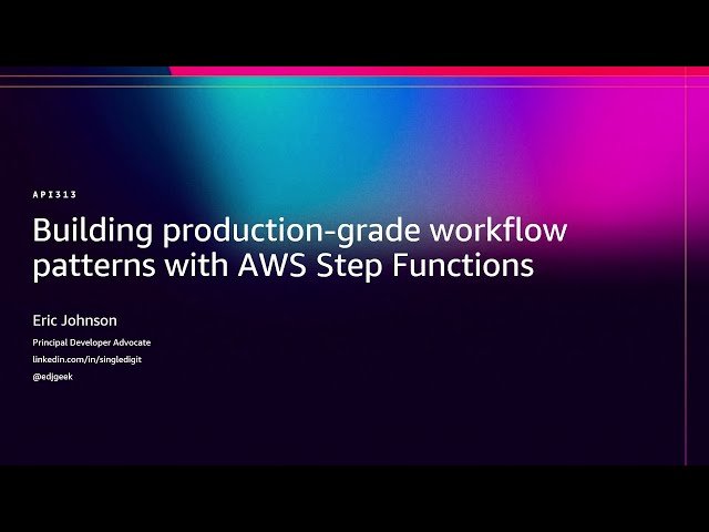Building Production-Grade Workflow Patterns with AWS Step Functions