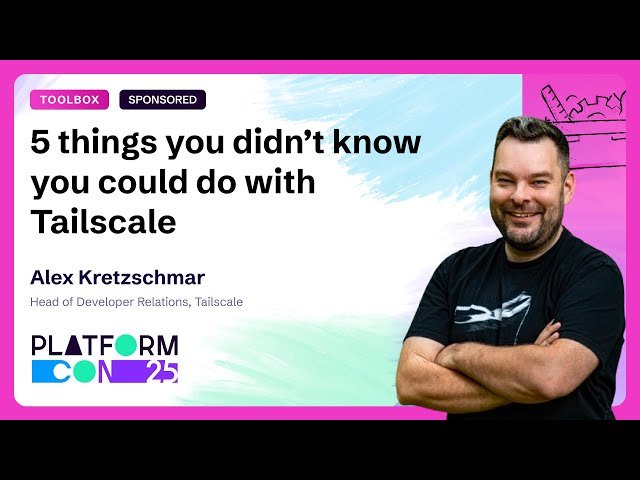 5 Things You Didn't Know You Could Do with Tailscale