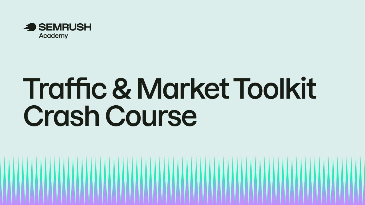 Traffic & Market Toolkit Crash Course