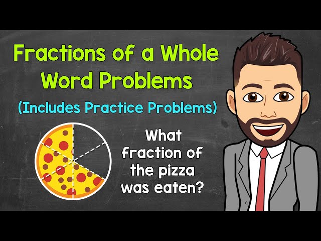 Fractions of a Whole Word Problems - Practice Problems Included