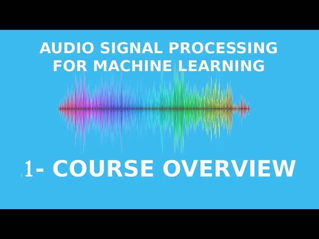 Audio Signal Processing for Machine Learning