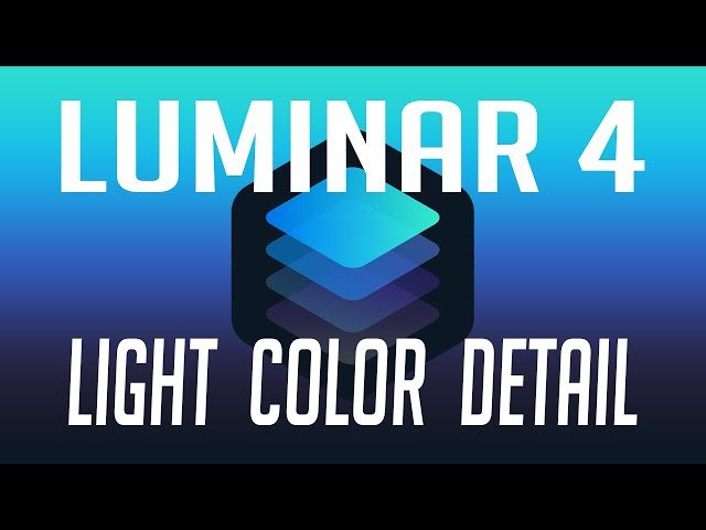 Luminar 4: Working with Light, Color and Detail