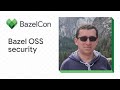 Open Source Security and Bazel - Hardening Against Supply Chain Attacks