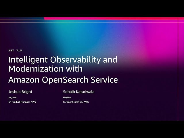Intelligent Observability and Modernization with Amazon OpenSearch Service