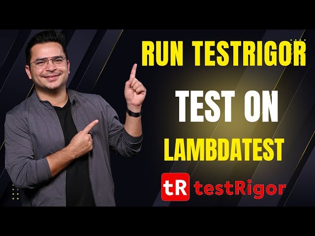How to Run TestRigor Tests on LambdaTest - Fast, Scalable Cloud Testing