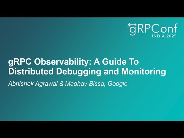 gRPC Observability - A Guide to Distributed Debugging and Monitoring