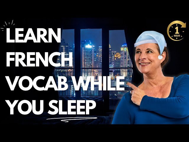 Learn French Vocabulary While You Sleep - 1 Hour Compilation