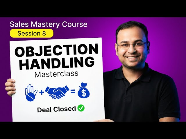 How to Handle Objections Perfectly in Sales - Sales Mastery Course #8