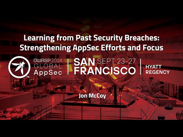 Learning from Past Security Breaches: Strengthening AppSec Efforts and Focus