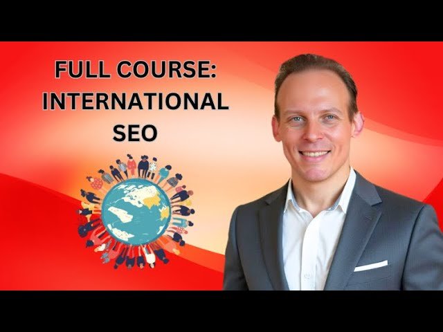International SEO Full Course - Rank Globally with Multilingual and Multiregional Strategies