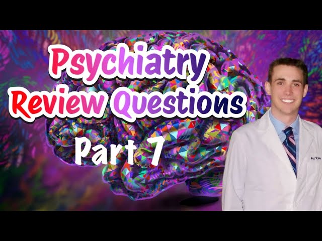 Psychiatry Review Questions - Part 7