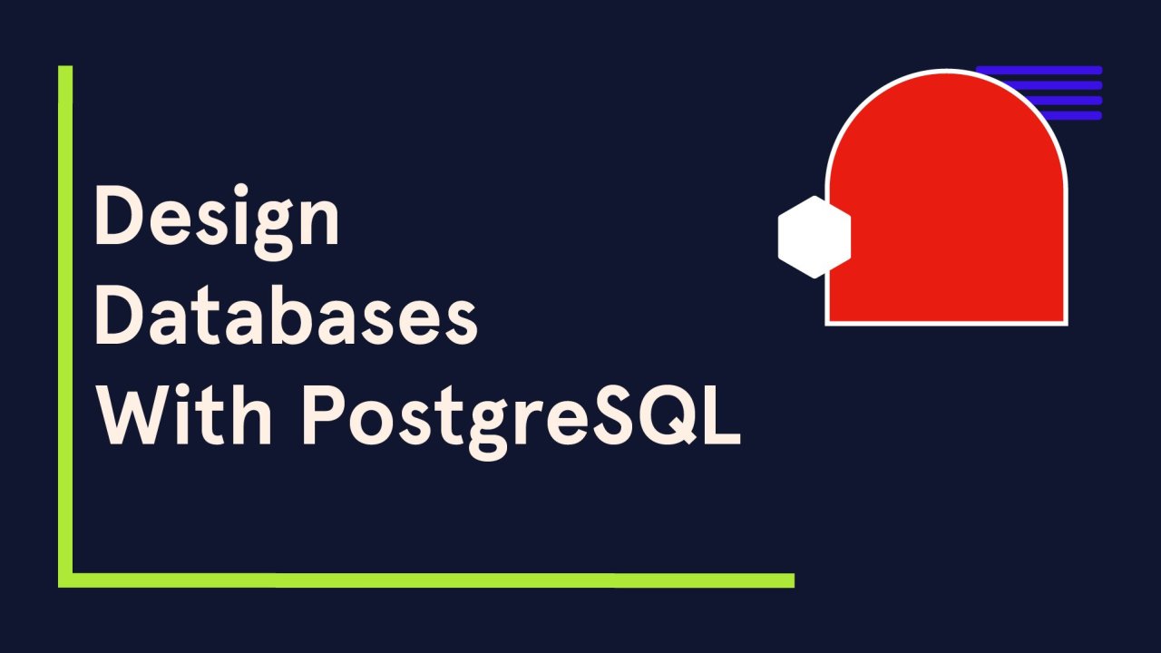 Design Databases With PostgreSQL