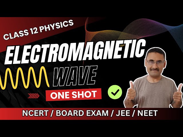 Electromagnetic Waves - Class 12 Physics Chapter 8