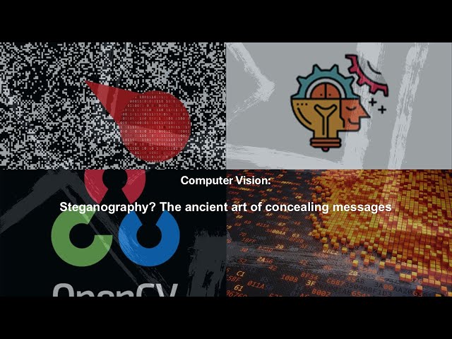 Computer Vision: Steganography - The Ancient Art of Concealing Messages