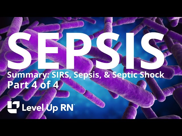 SEPSIS - Everything You Need to Know - SIRS, Sepsis and Septic Shock, What Makes Them Different?