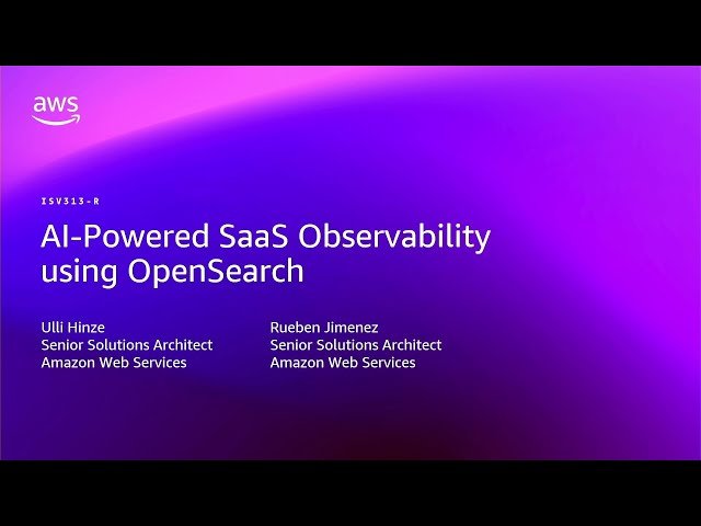 AI-Powered SaaS Observability Using OpenSearch - ISV313