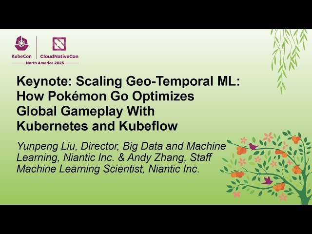 Scaling Geo-Temporal ML - How Pokémon Go Optimizes Global Gameplay With Kubernetes and Kubeflow