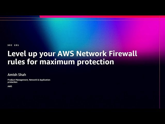 Level Up Your AWS Network Firewall Rules for Maximum Protection