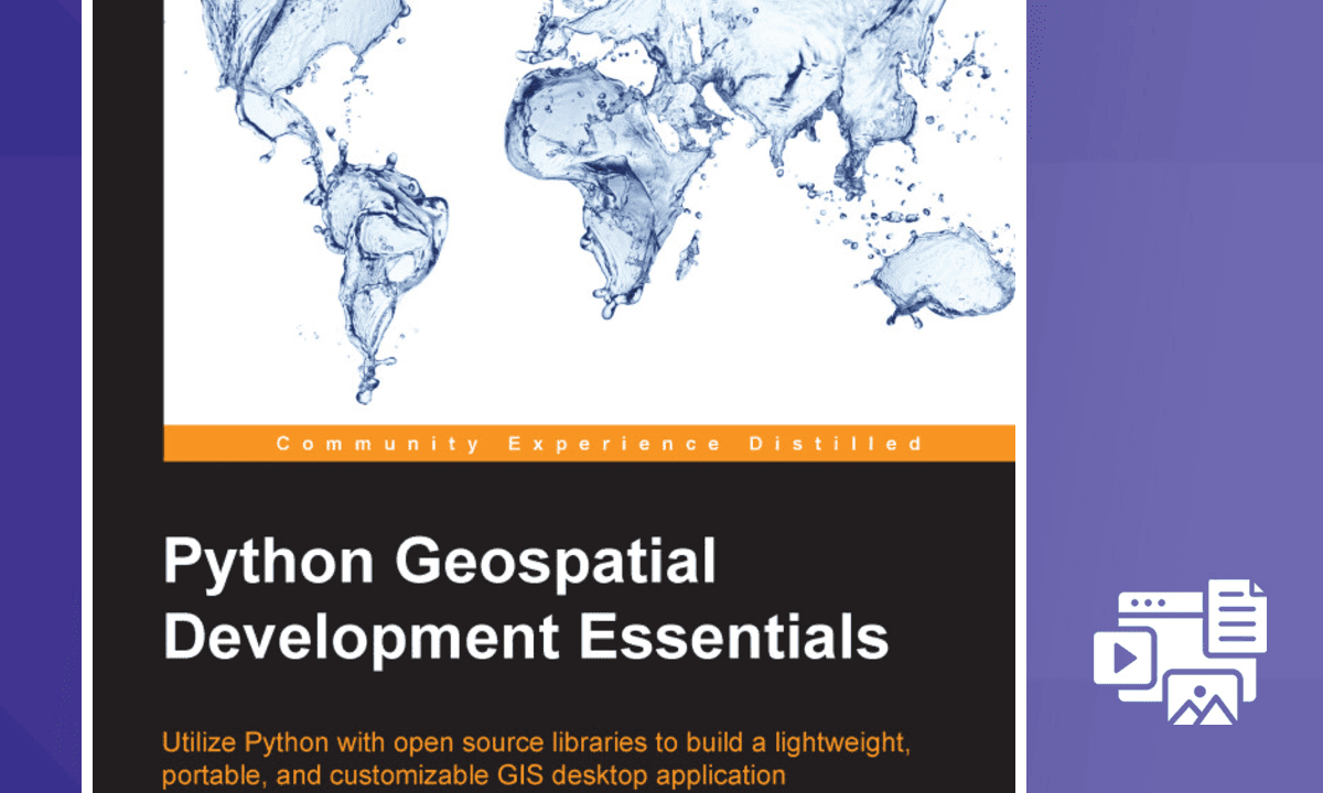 Python Geospatial Development Essentials