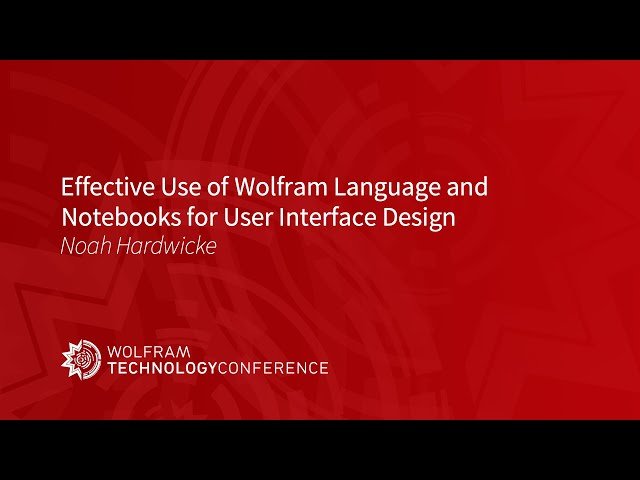 Effective Use of Wolfram Language and Notebooks for User Interface Design