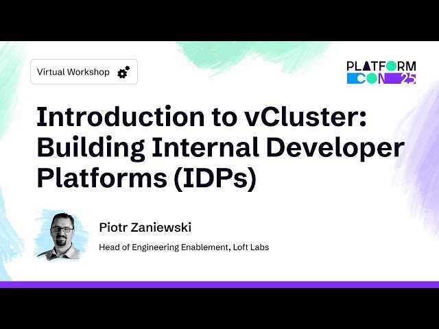Introduction to vCluster - Building Internal Developer Platforms