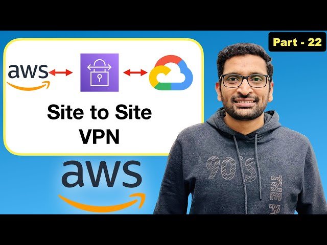 AWS Site-to-Site VPN Between Google Cloud and AWS - Part 22