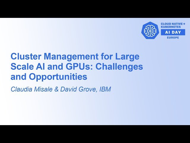 Cluster Management for Large Scale AI and GPUs: Challenges and Opportunities