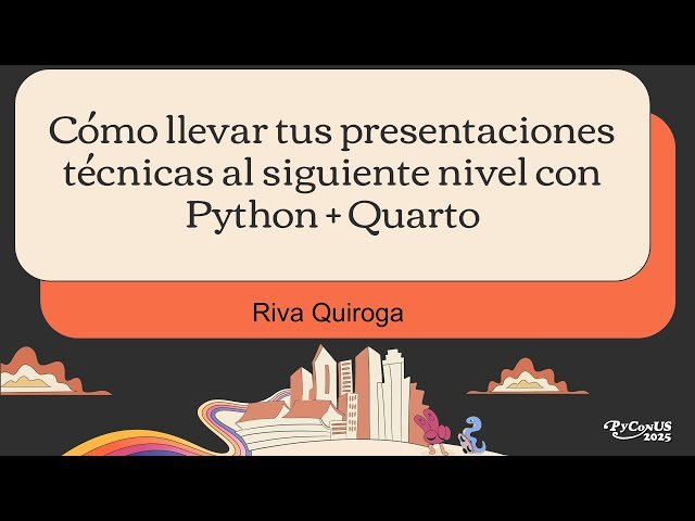 Cómo Llevar Tus Presentaciones Técnicas al Siguiente Nivel con Python + Quarto