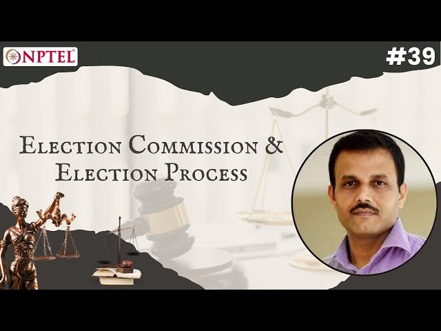 Election Commission and Election Process in Constitutional Law and Public Administration - Lecture 39