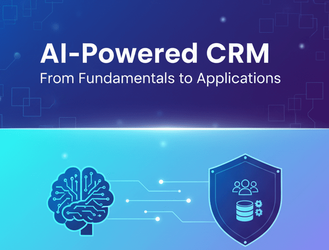 AI-Powered CRM: From Fundamentals to Applications